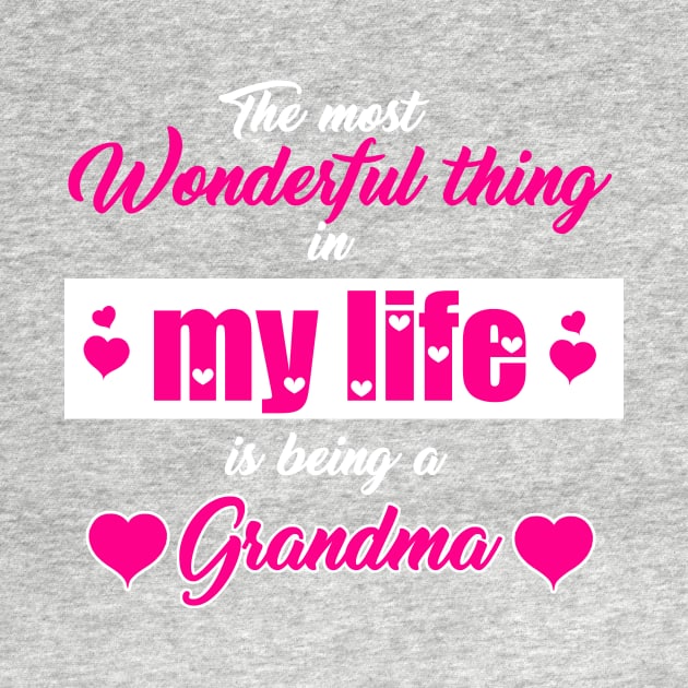 Being Grandma Most Wonderful Thing In My Life by Antzyzzz